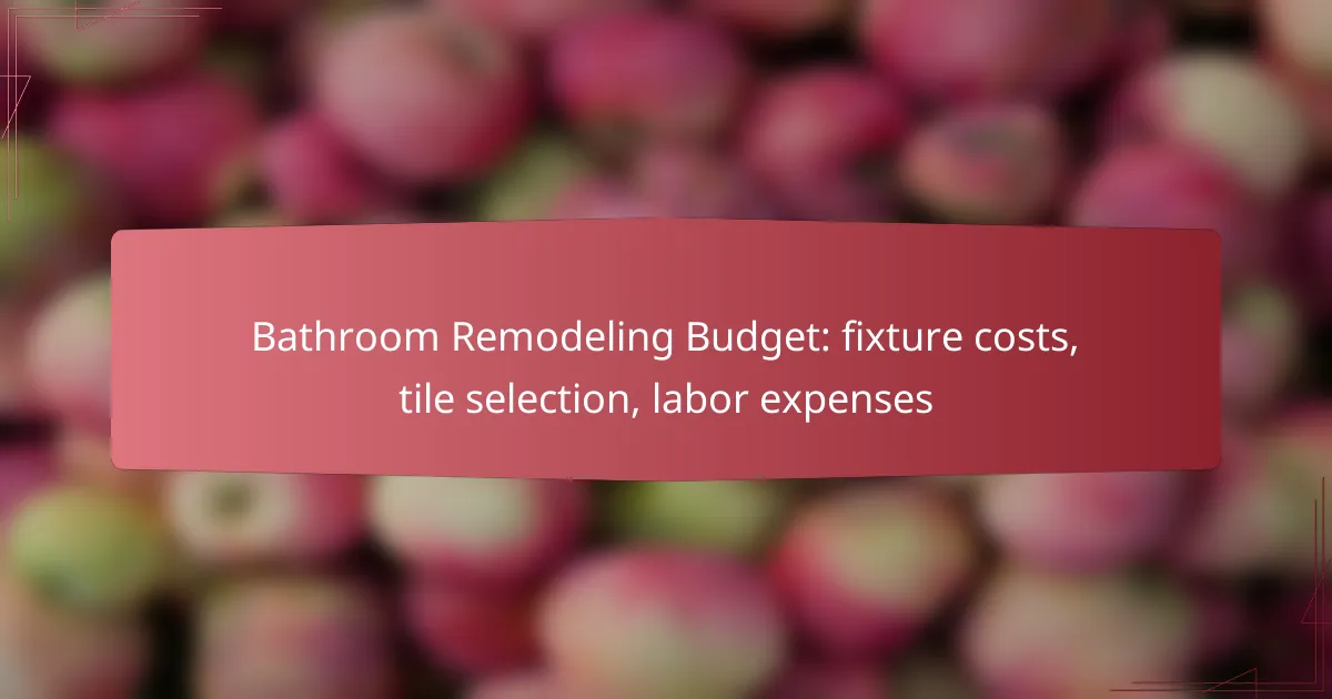 Bathroom Remodeling Budget: fixture costs, tile selection, labor expenses