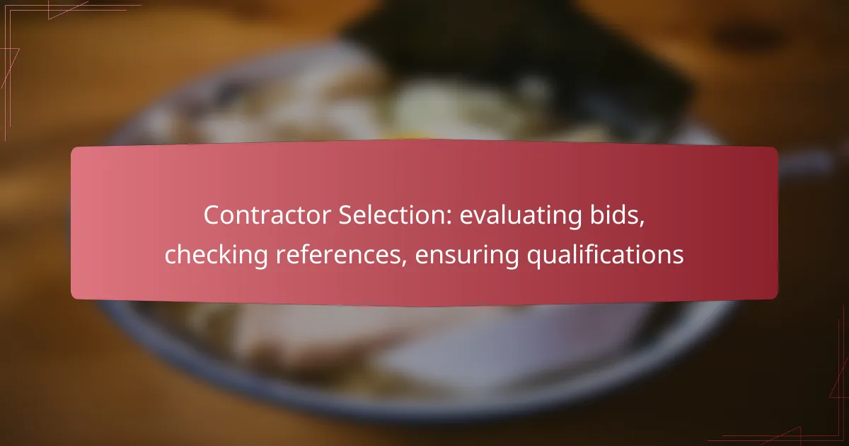 Contractor Selection: evaluating bids, checking references, ensuring qualifications