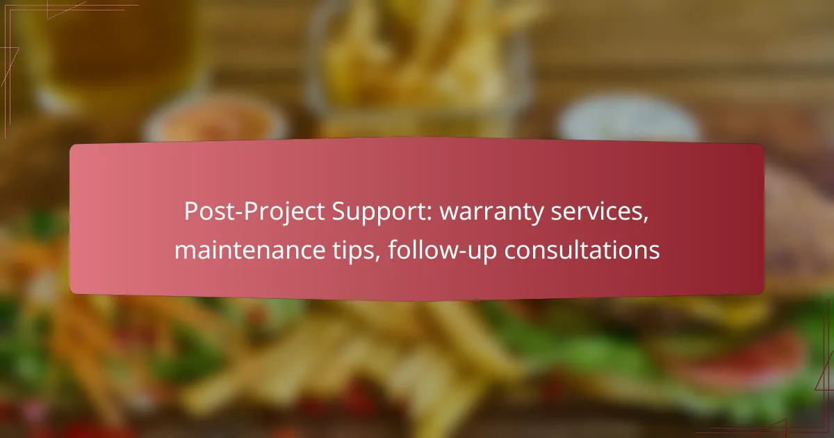 Post-Project Support: warranty services, maintenance tips, follow-up consultations