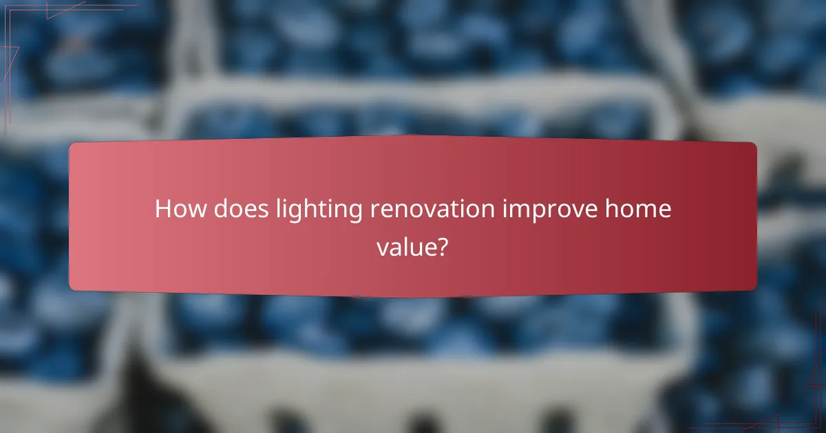 How does lighting renovation improve home value?