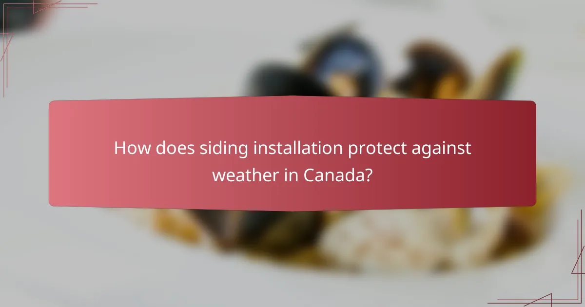 How does siding installation protect against weather in Canada?