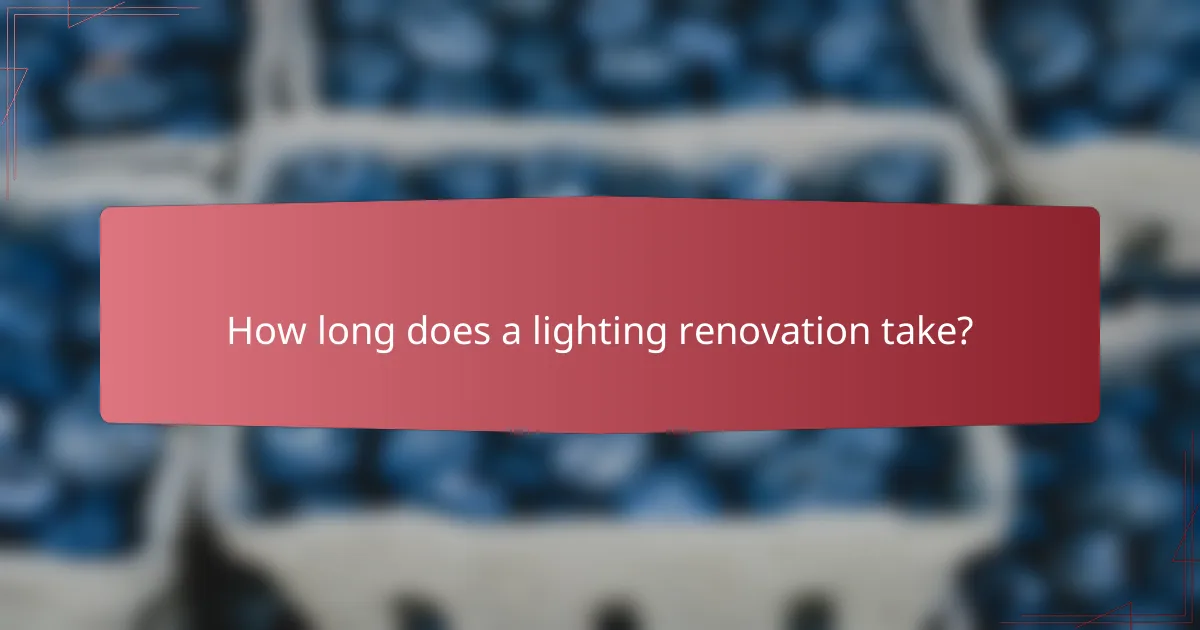 How long does a lighting renovation take?