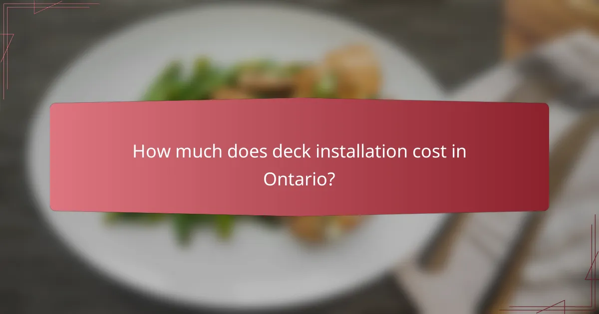 How much does deck installation cost in Ontario?
