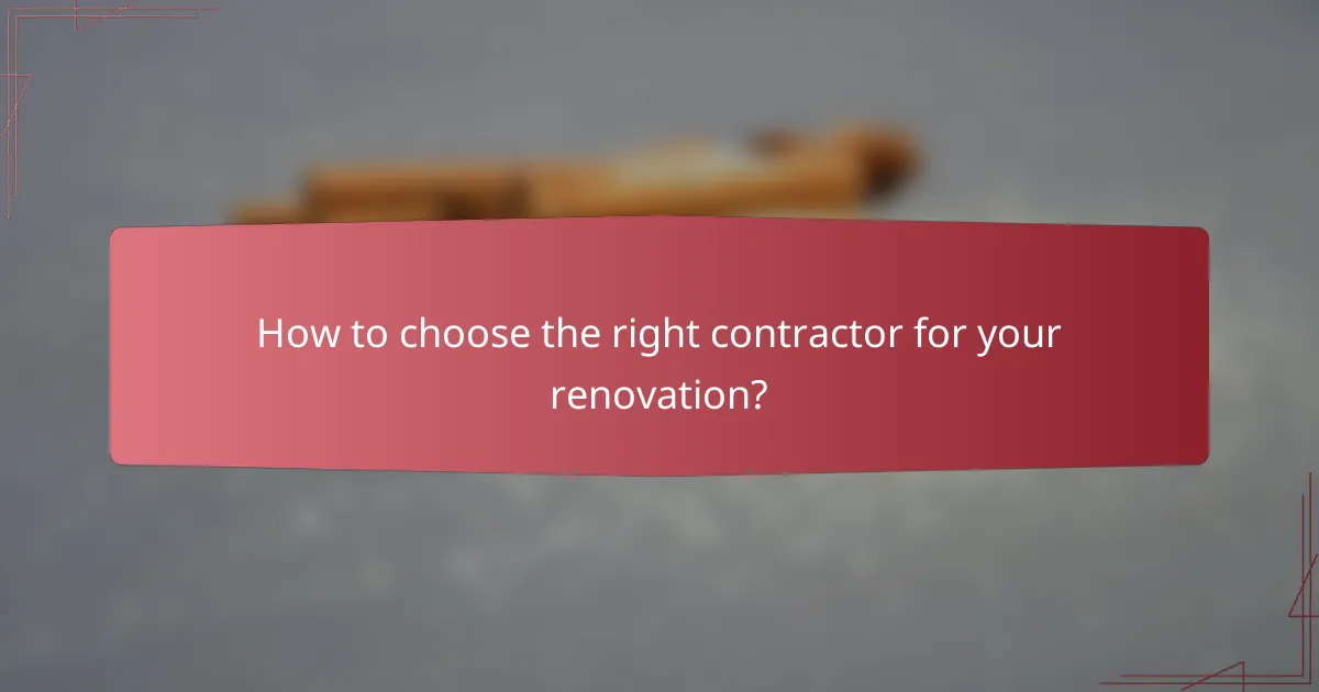 How to choose the right contractor for your renovation?