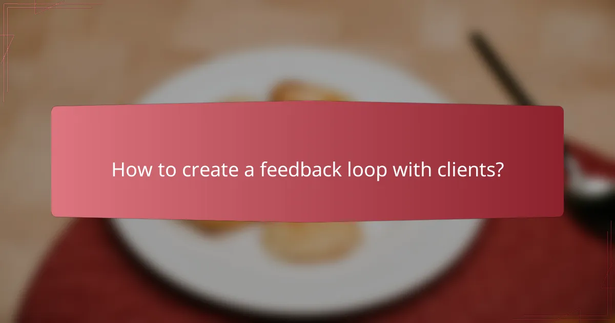 How to create a feedback loop with clients?