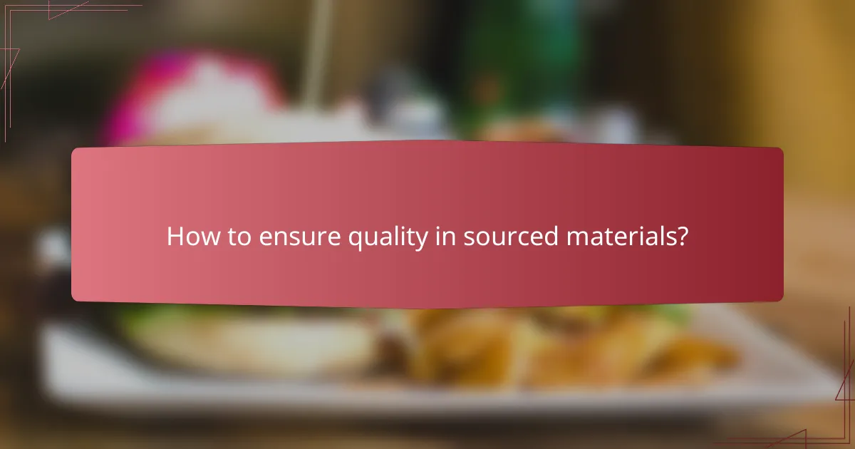 How to ensure quality in sourced materials?