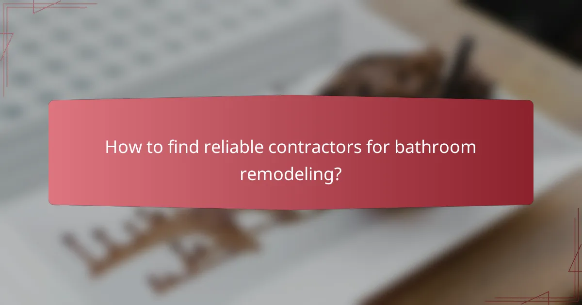 How to find reliable contractors for bathroom remodeling?