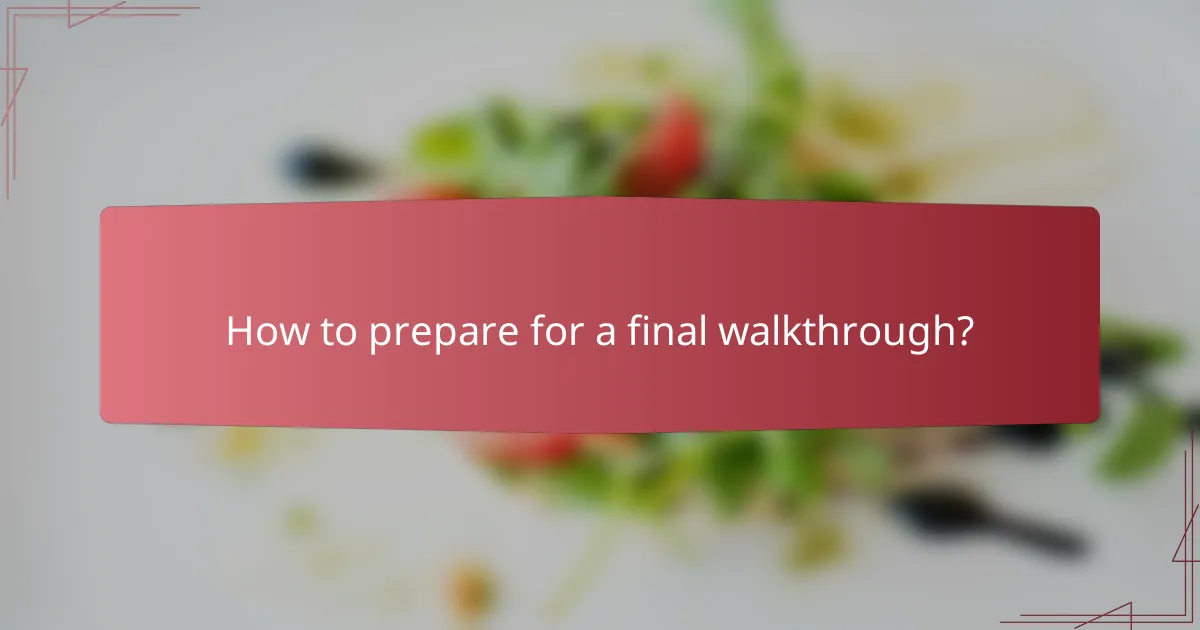 How to prepare for a final walkthrough?