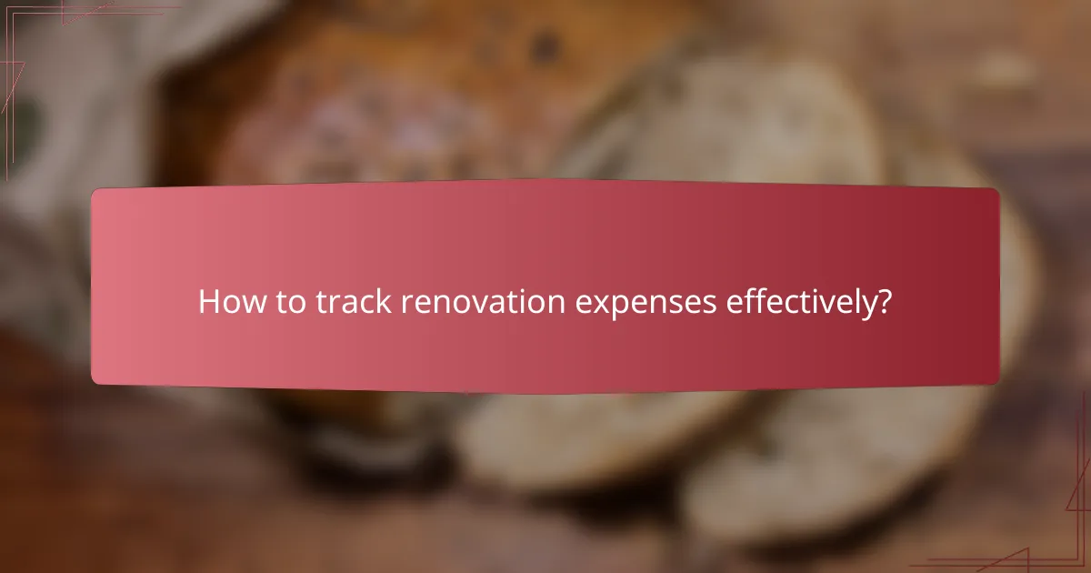 How to track renovation expenses effectively?