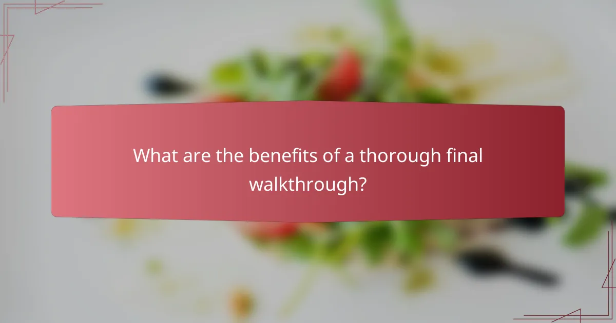 What are the benefits of a thorough final walkthrough?