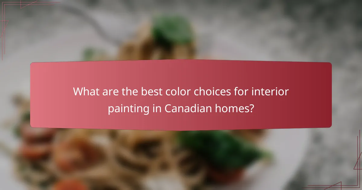 What are the best color choices for interior painting in Canadian homes?