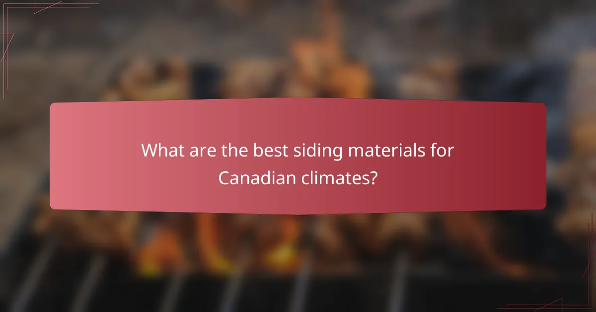What are the best siding materials for Canadian climates?