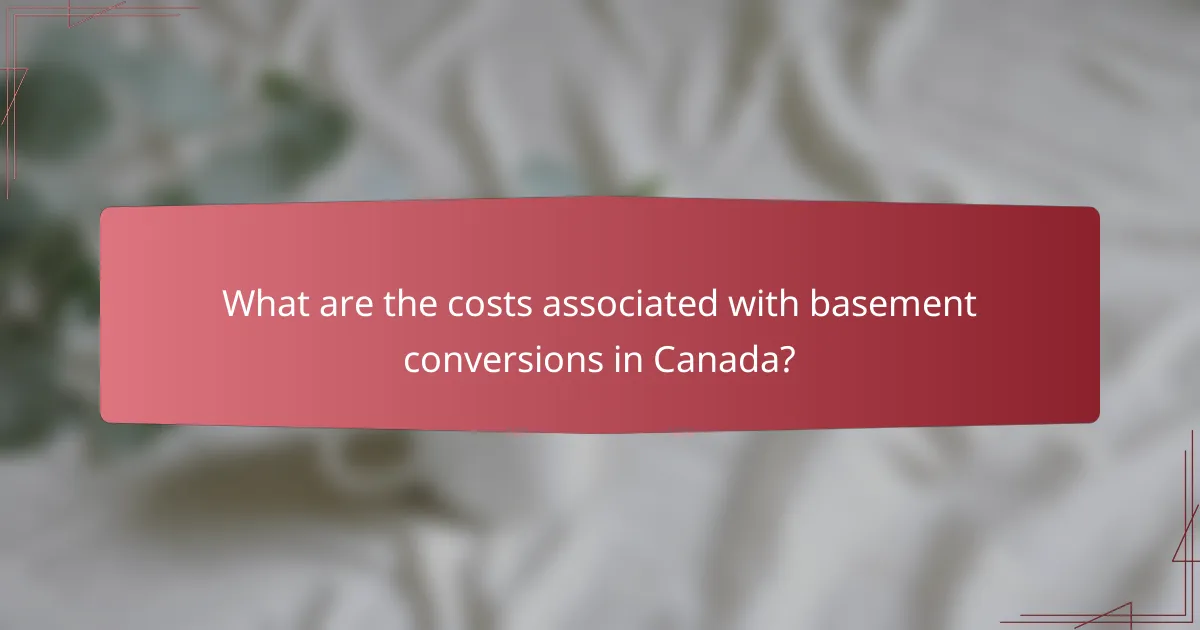 What are the costs associated with basement conversions in Canada?