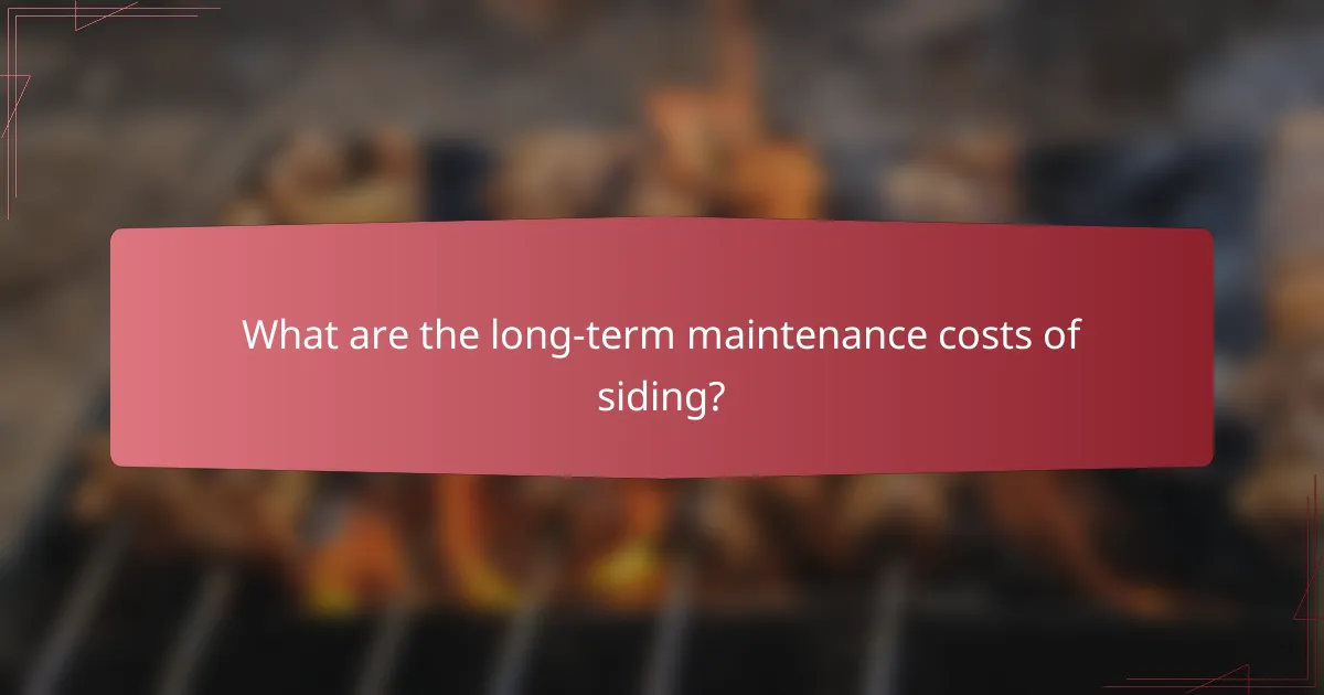 What are the long-term maintenance costs of siding?
