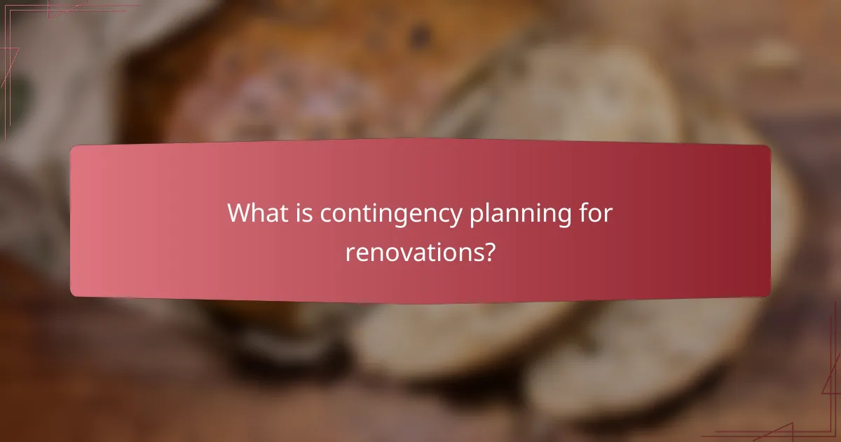 What is contingency planning for renovations?