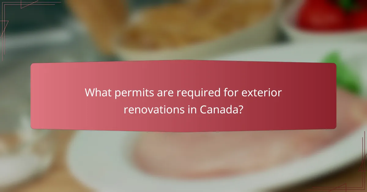 What permits are required for exterior renovations in Canada?