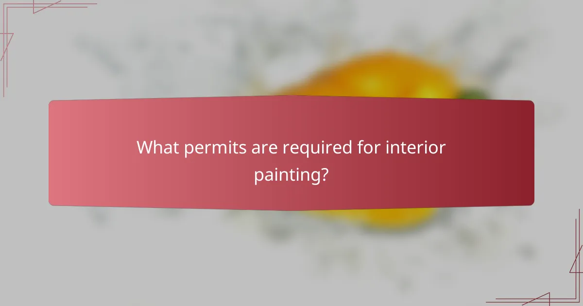 What permits are required for interior painting?