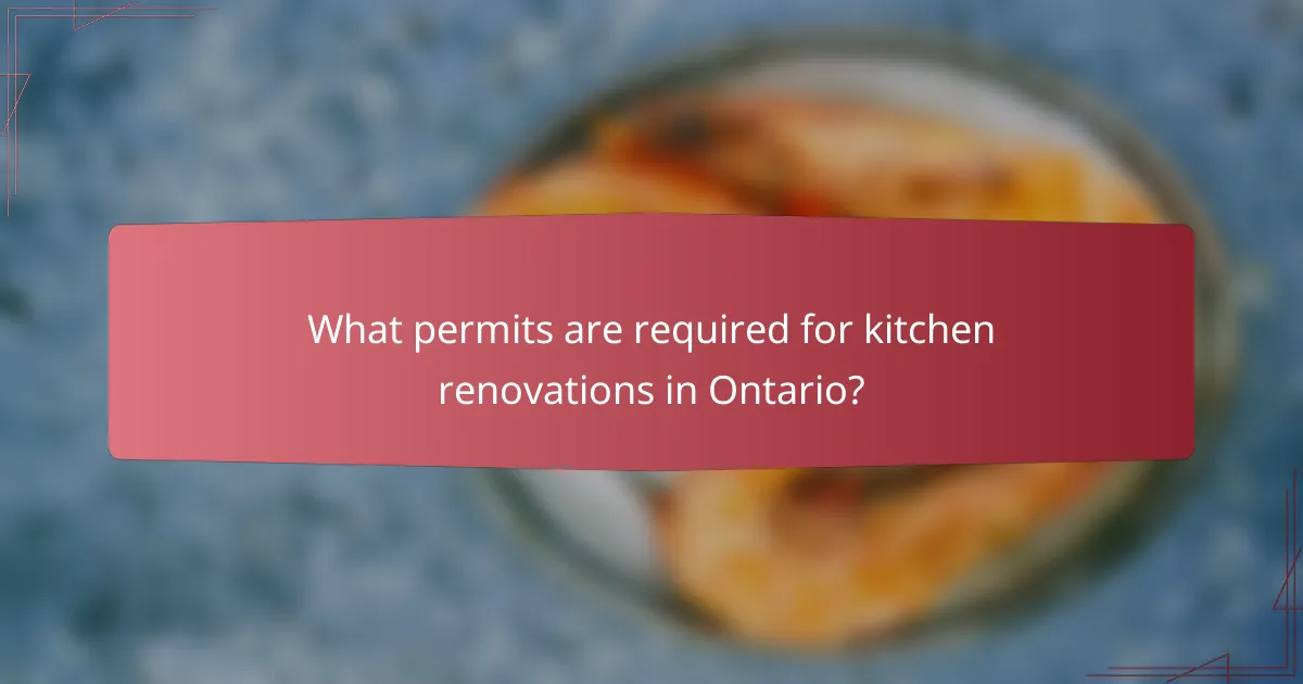 What permits are required for kitchen renovations in Ontario?